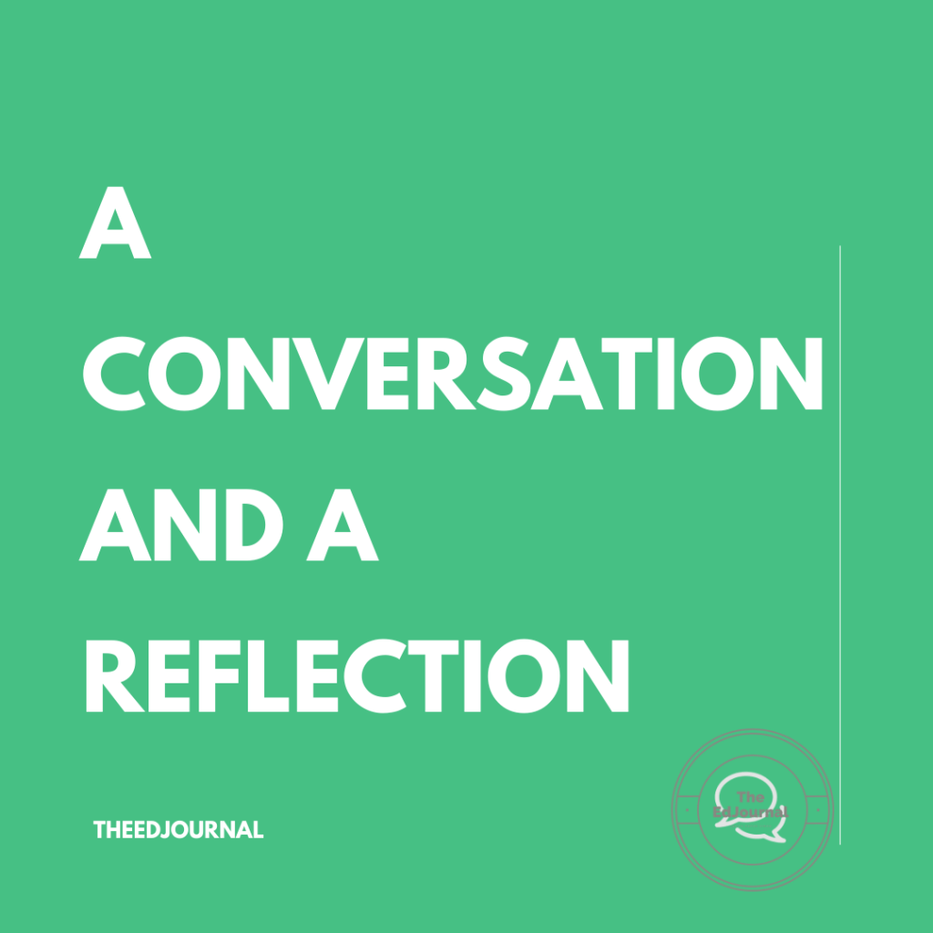 A conversation and a reflection.